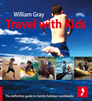Travel with Kids: The Definitive Guide to Family Holidays Worldwide,New