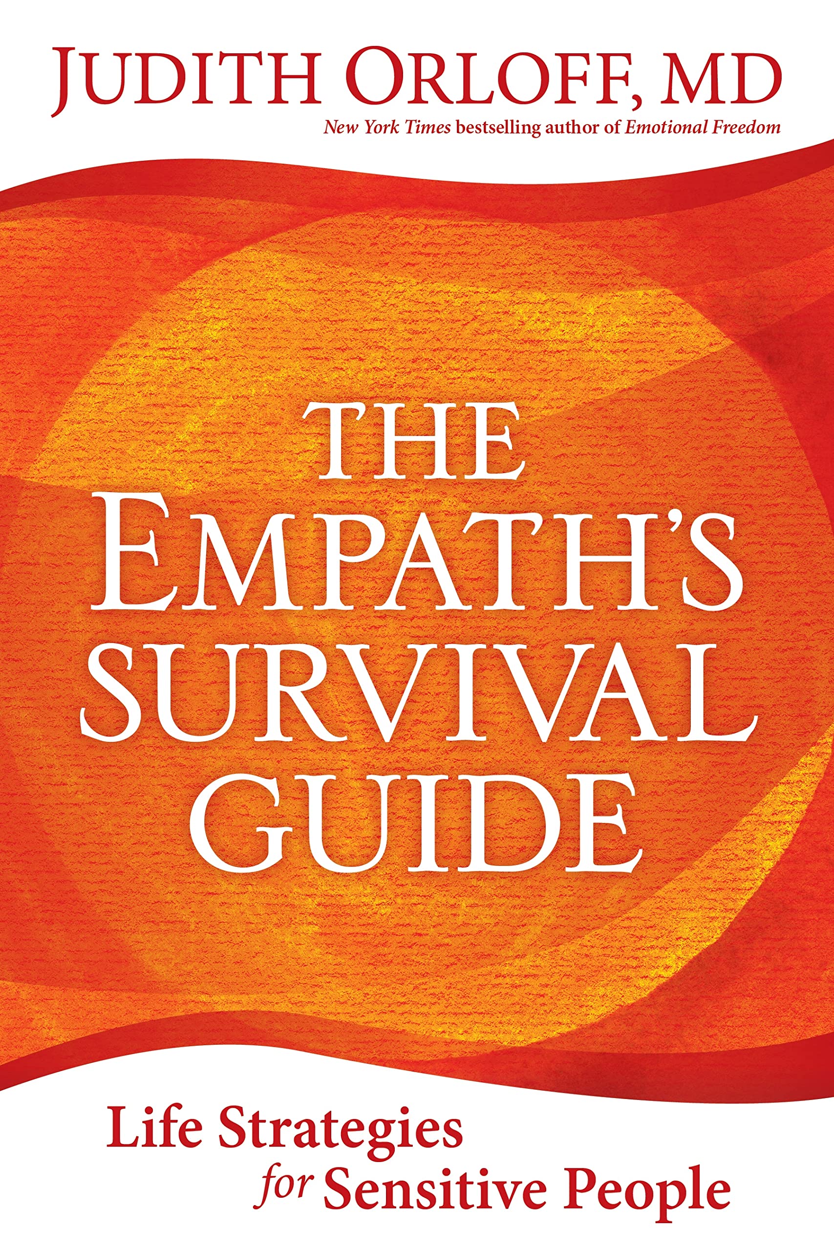 The Empath s Survival Guide: Life Strategies for Sensitive People