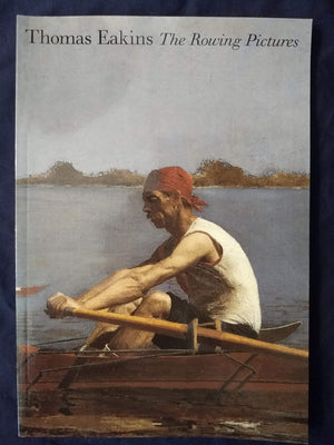 Thomas Eakins: The Rowing Pictures,New
