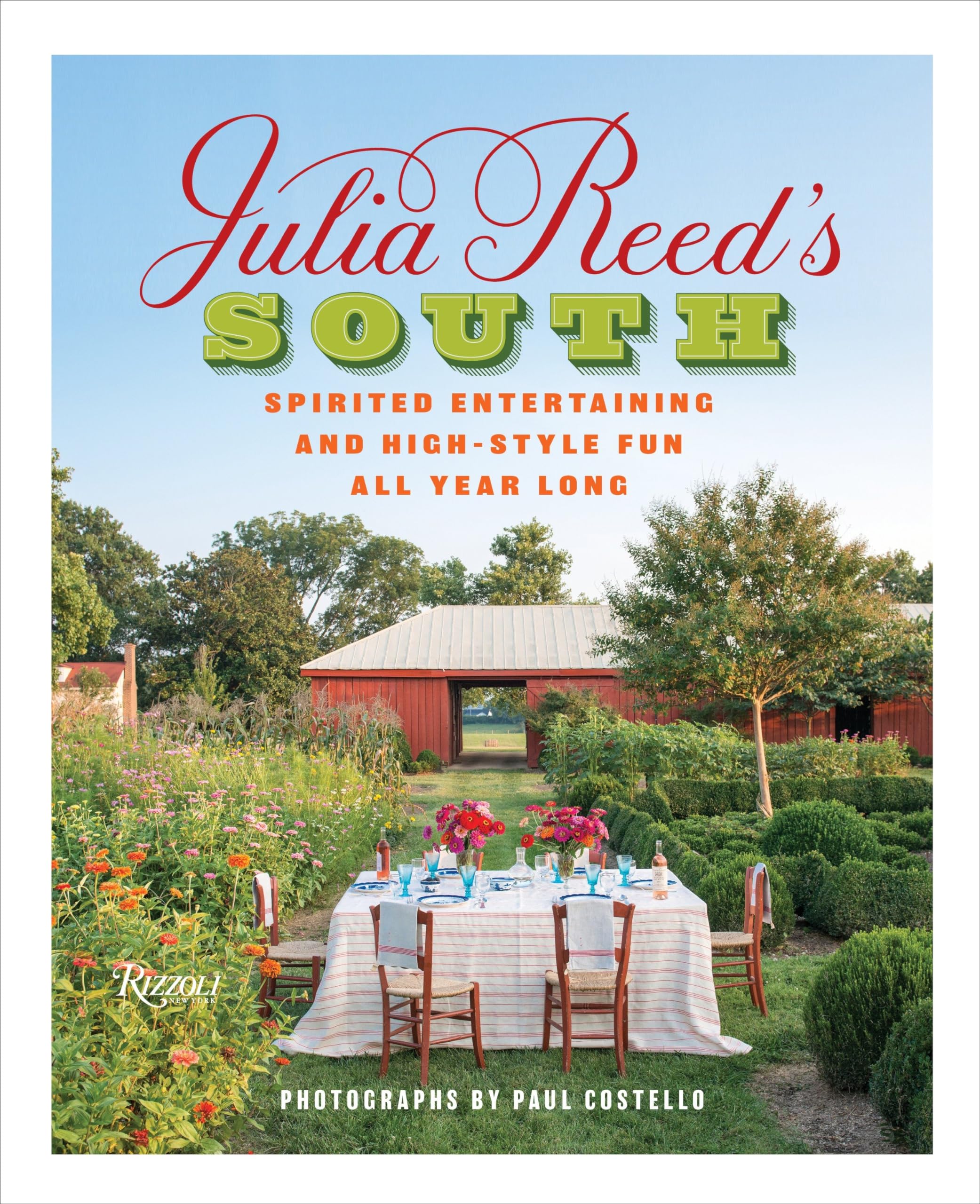 Julia Reed'S South: Spirited Entertaining And Highstyle Fun All Year Long