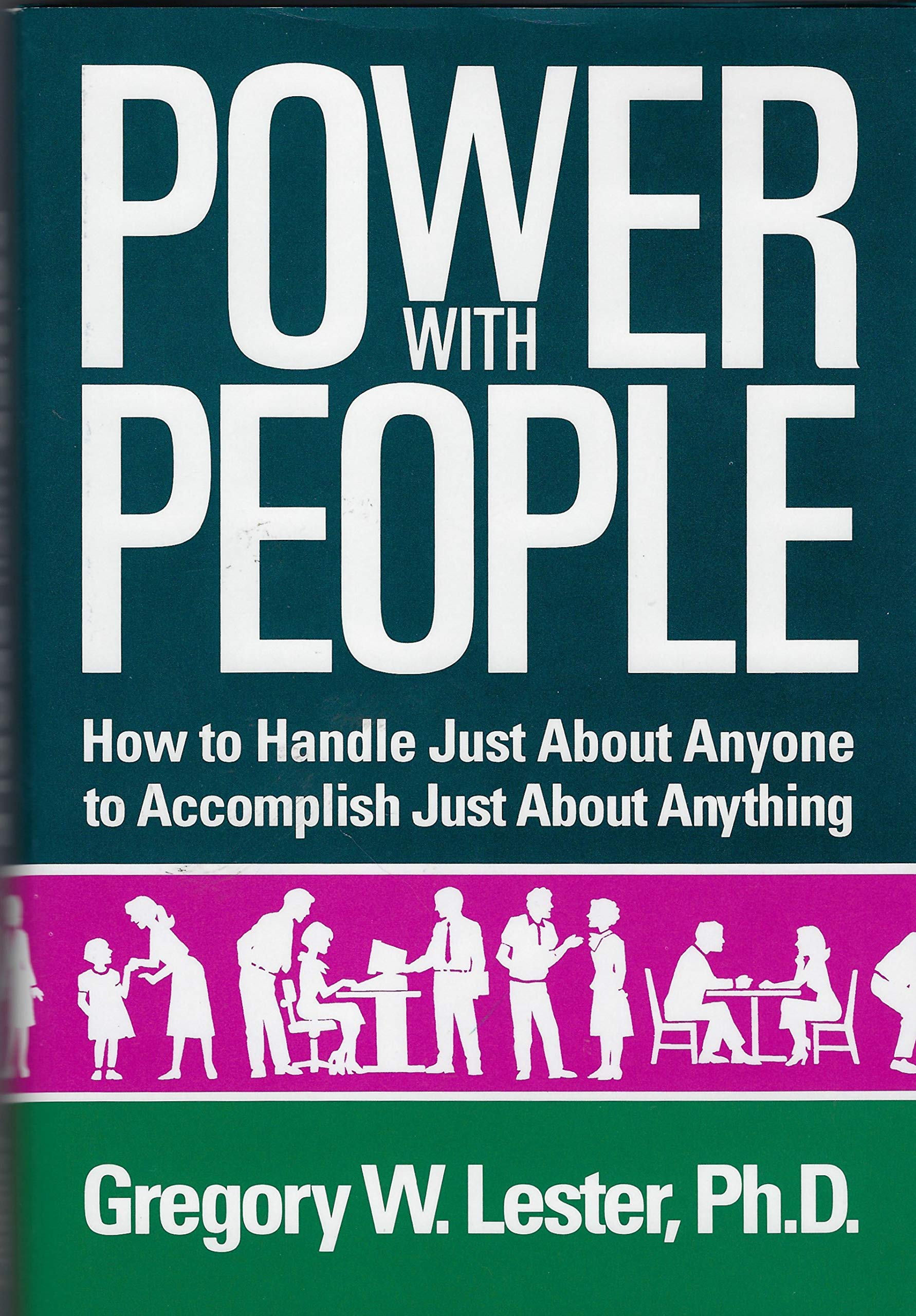 Power with People: How to Handle Just About Anyone to Accomplish Just About Anything,Used