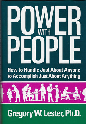 Power with People: How to Handle Just About Anyone to Accomplish Just About Anything,Used