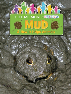 Mud: & How It Helps Animals (Tell Me More! Science),Used