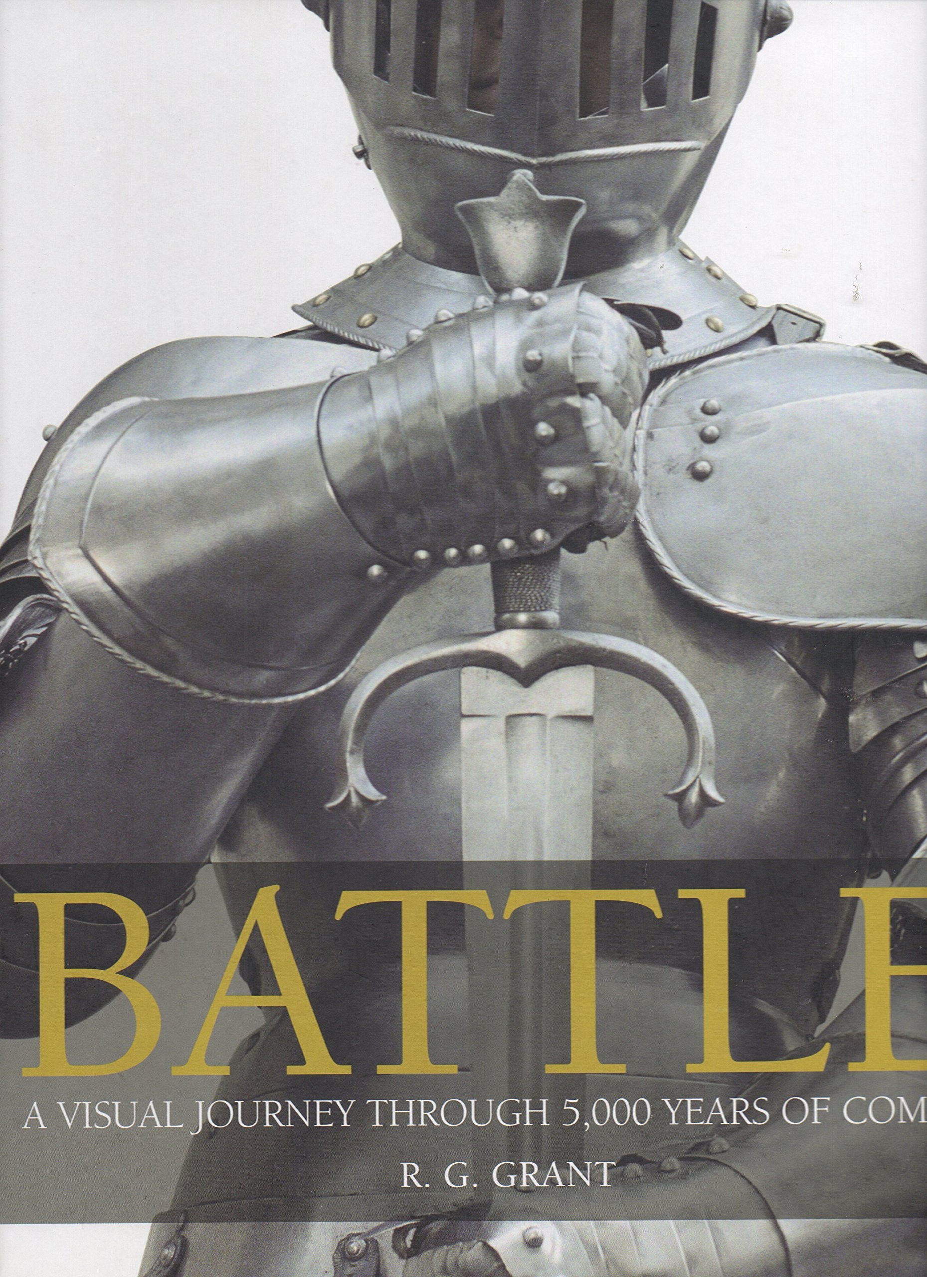 Battle: A Visual Journey Through 5000 Years of Combat,New