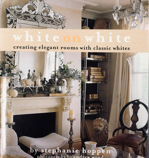 White On White: Creating Elegant Rooms With Classic Whites,Used