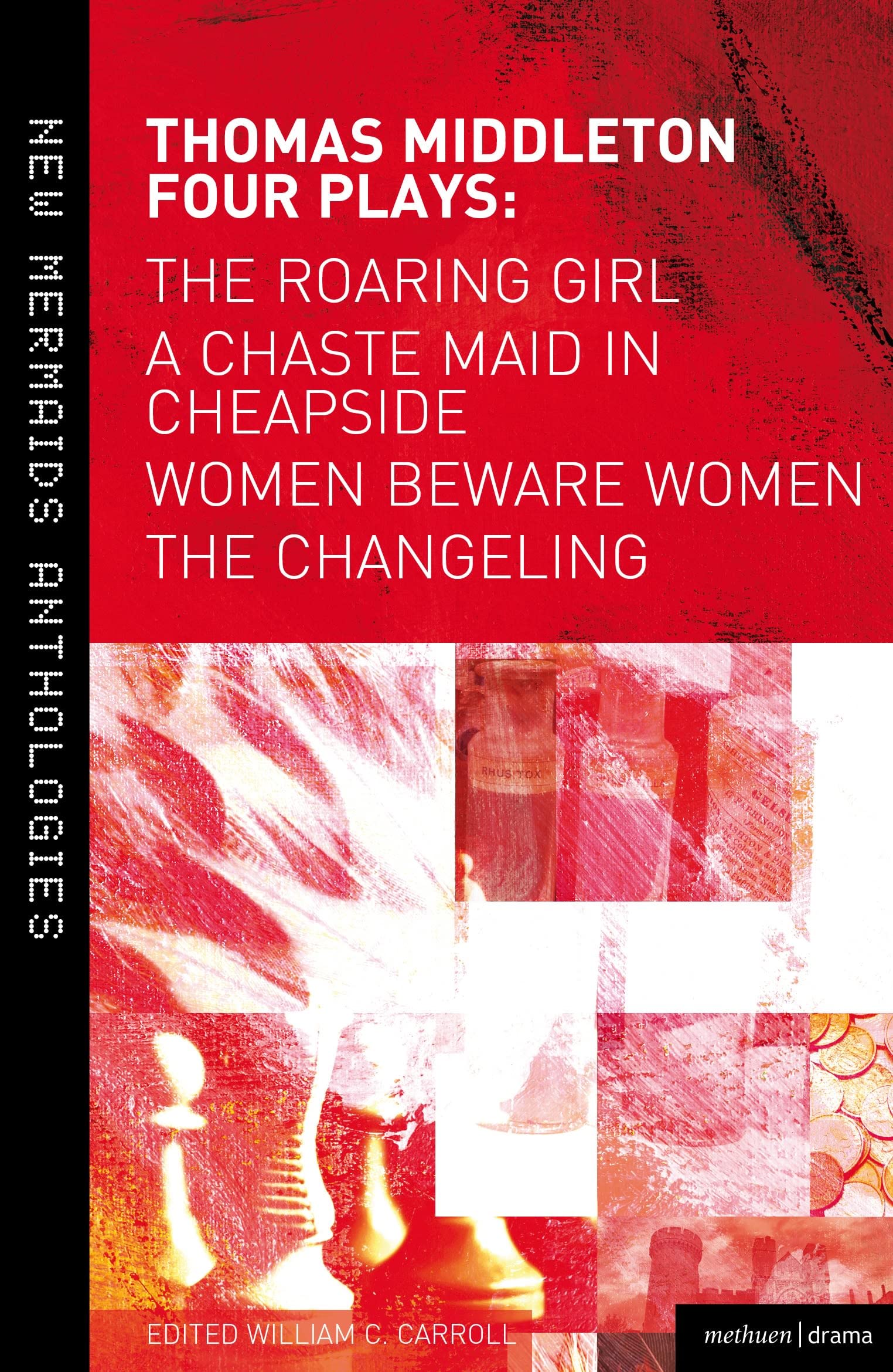 Thomas Middleton: Four Plays: Women Beware Women, The Changeling, The Roaring Girl And A Chaste Maid In Cheapside (New Mermaids),New