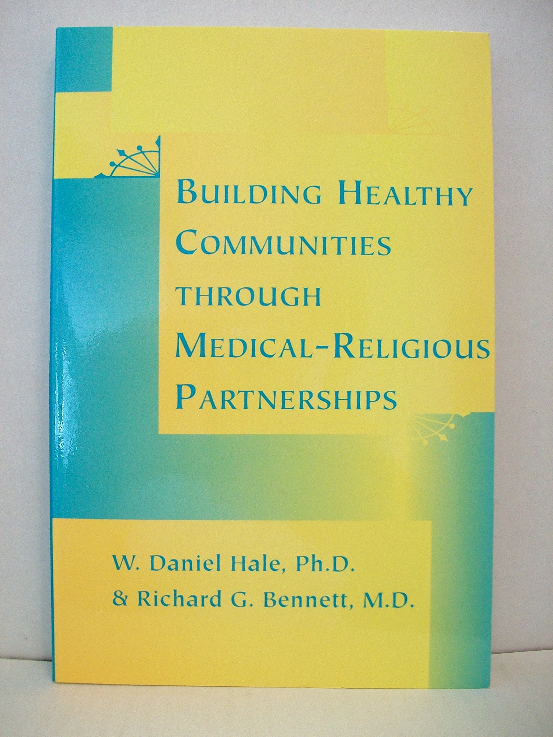 Building Healthy Communities through MedicalReligious Partnerships