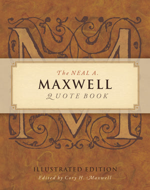 The Neal A Maxwell Quote Book, Illustrated Edition,New