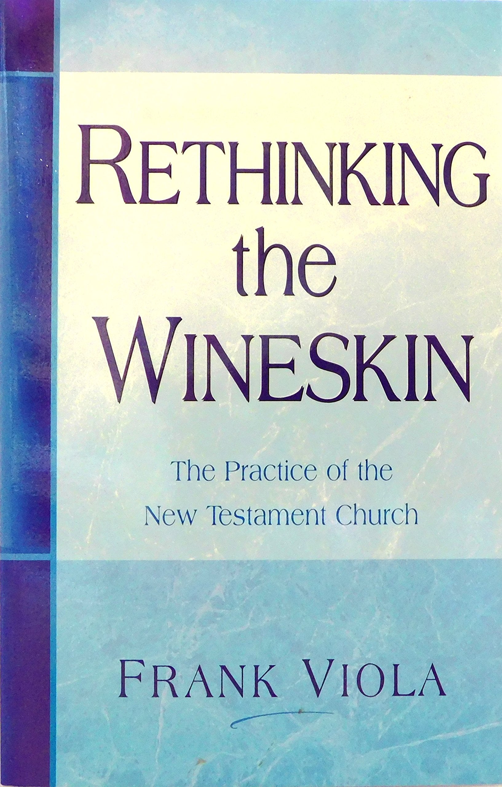Rethinking the Wineskin: The Practice of the New Testament Church,Used