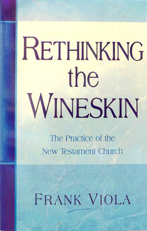 Rethinking the Wineskin: The Practice of the New Testament Church,Used