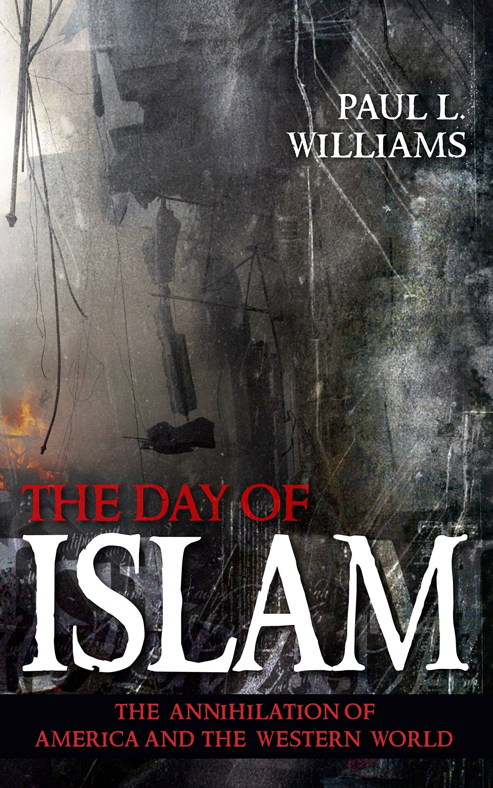 The Day of Islam: The Annihilation of America and the Western World,New