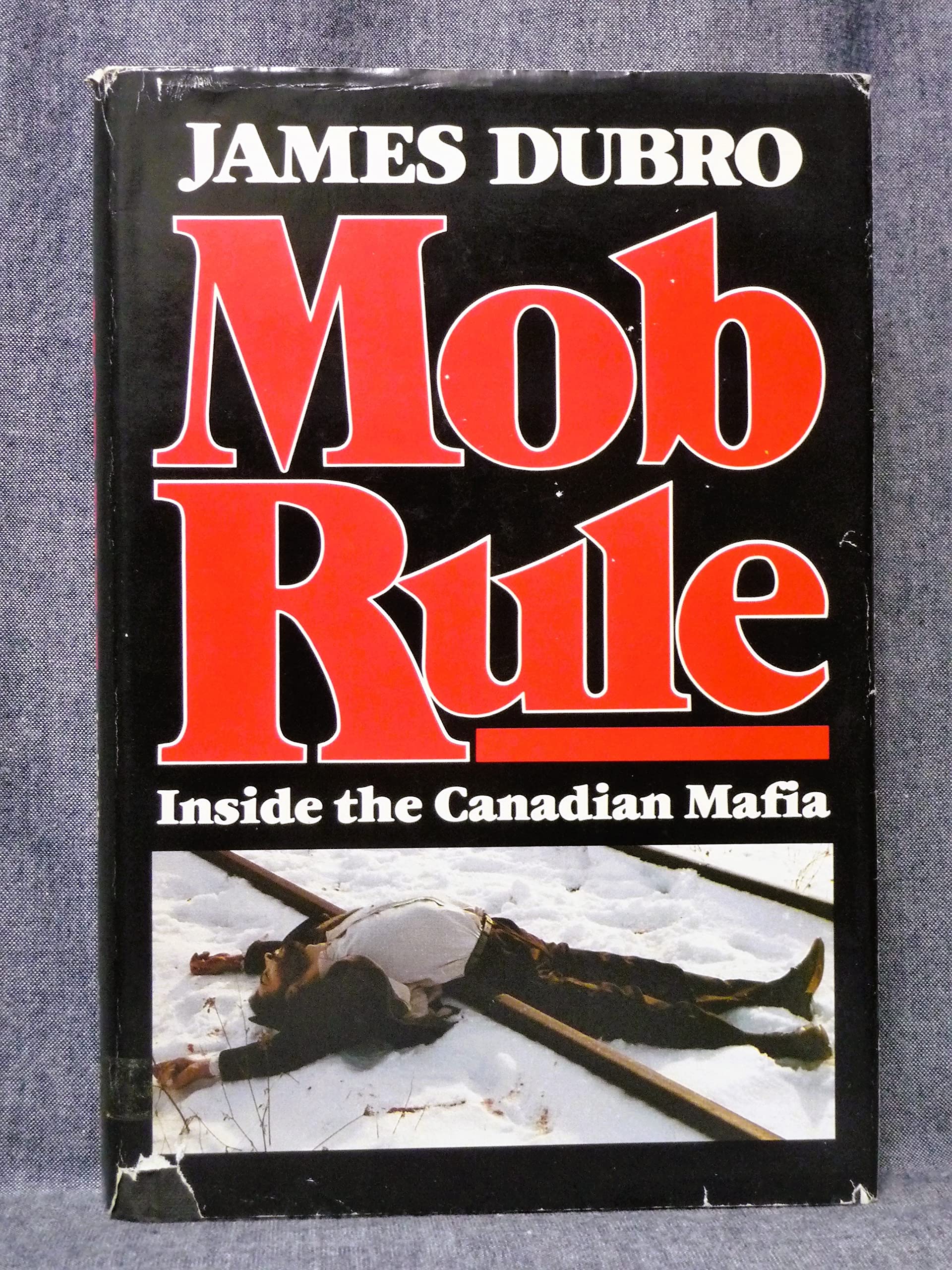 Mob Rule : Inside the Canadian Mafia,Used