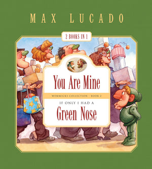 You Are Mine and If Only I Had a Green Nose (2 Books in 1) (Max Lucado's Wemmicks),Used