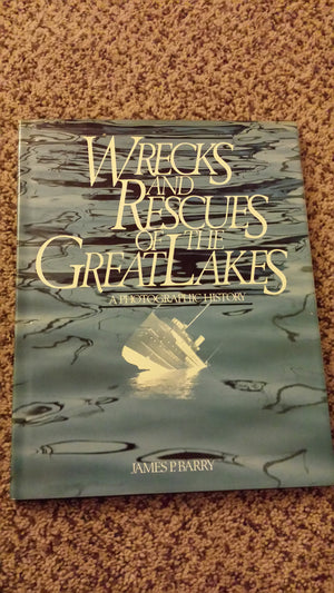 Wrecks and Rescues of the Great Lakes: A photographic history,Used