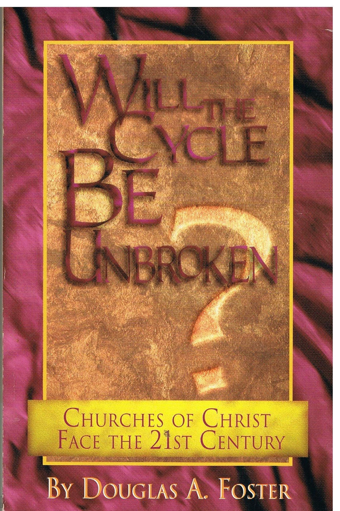 Will The Cycle Be Unbroken?: Churches Of Christ Face The 21St Century,Used