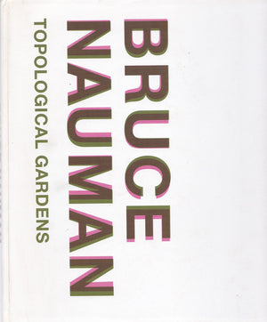 Bruce Nauman: Topological Gardens,Used