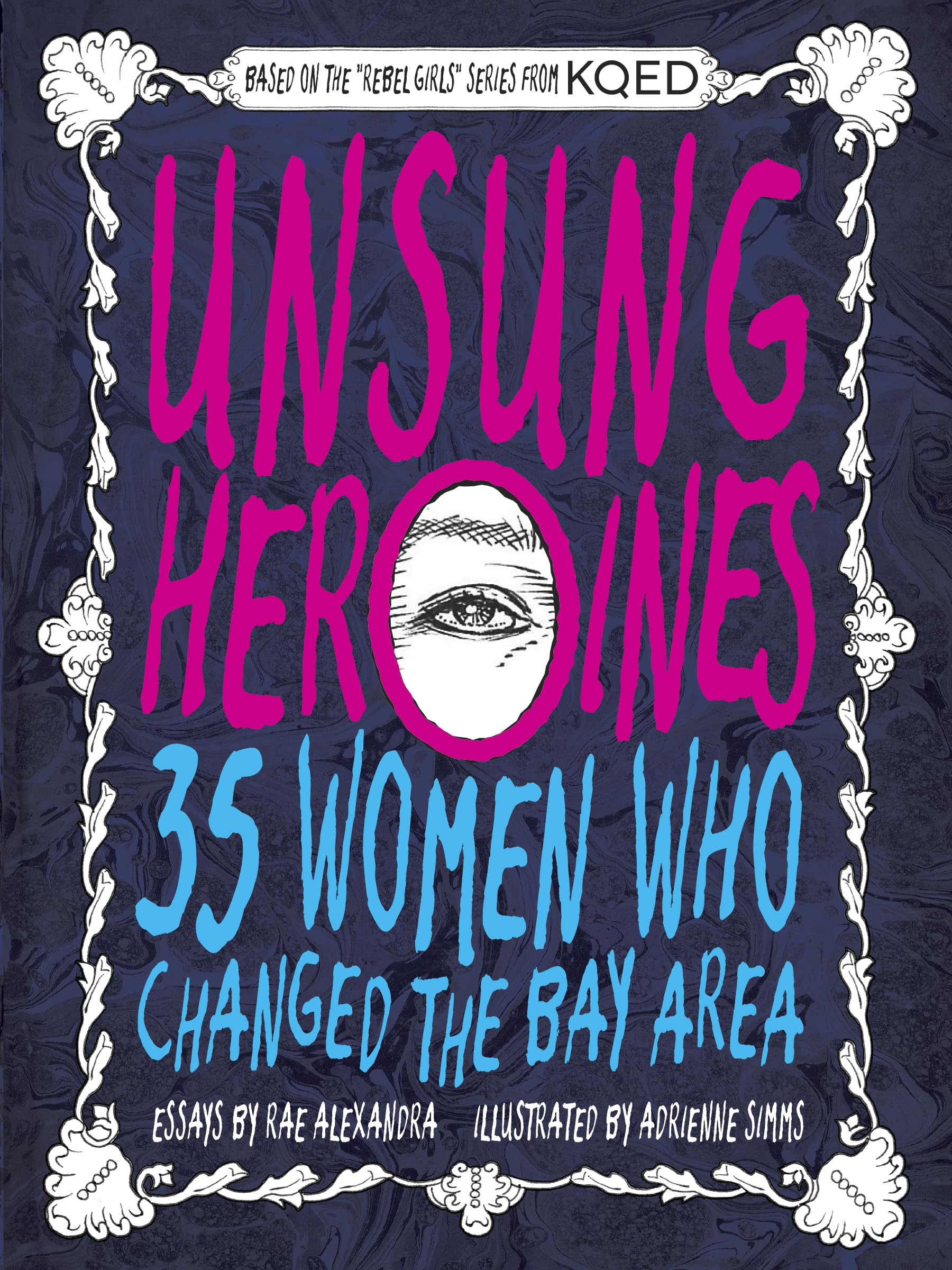 Unsung Heroines: 35 Women Who Changed The Bay Area