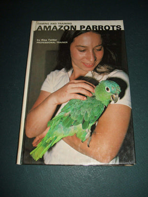 Taming and Training Amazon Parrots,New