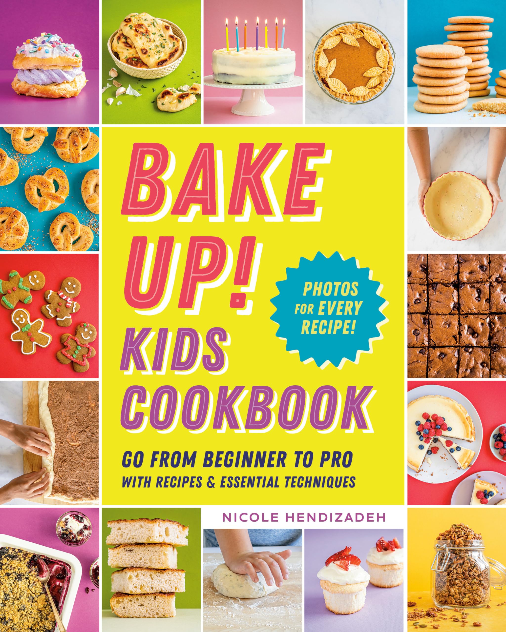 Bake Up! Kids Cookbook: Go from Beginner to Pro with Recipes and Essential Techniques,New