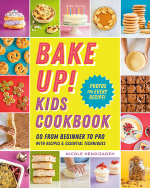 Bake Up! Kids Cookbook: Go from Beginner to Pro with Recipes and Essential Techniques,New