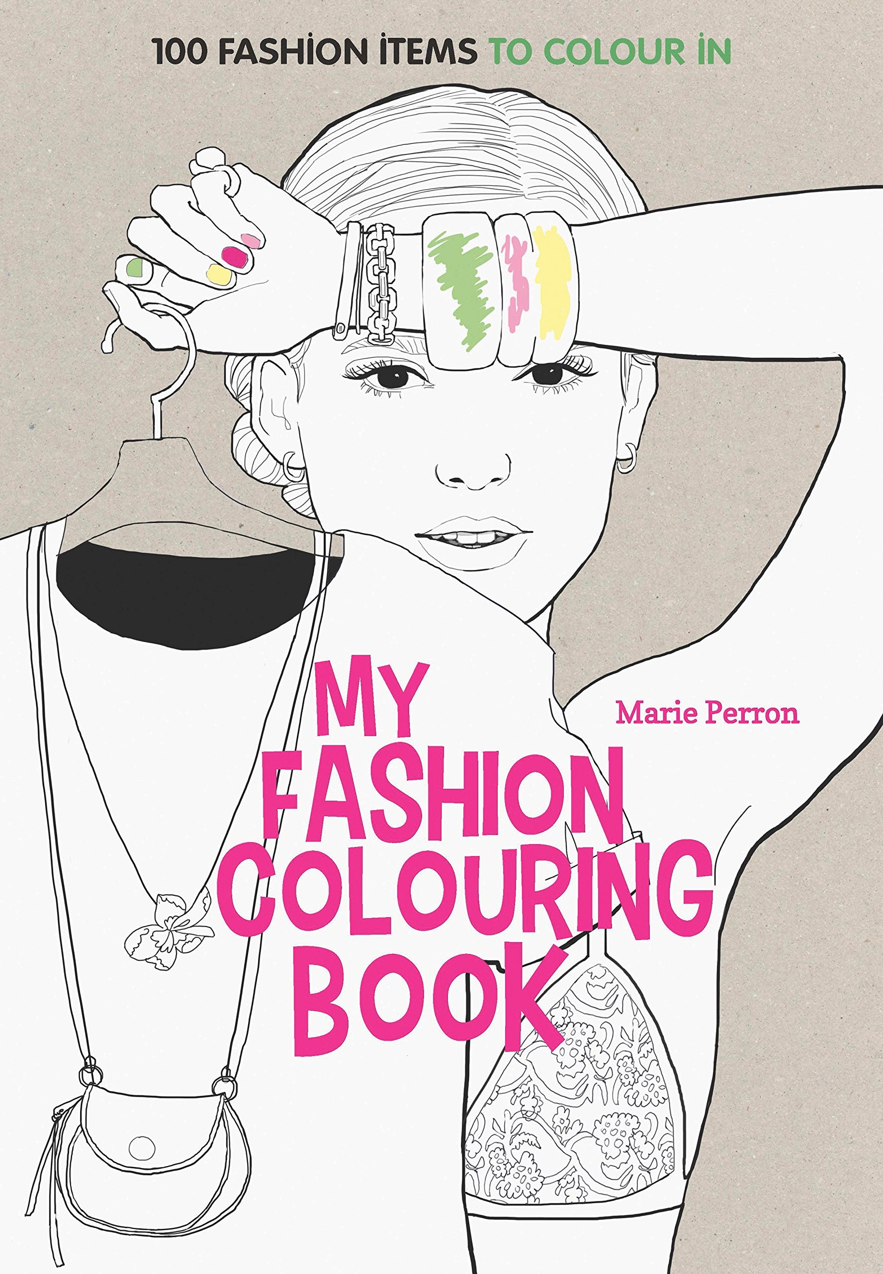 Art Therapy: My Fashion Colouring Book: 100 Designs For Colouring In