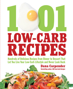 1,001 LowCarb Recipes: Hundreds of Delicious Recipes from Dinner to Dessert That Let You Live Your LowCarb Lifestyle and Never,Used
