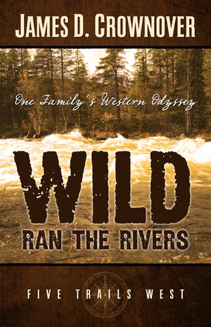 Wild Ran the Rivers (Five Trails West),Used