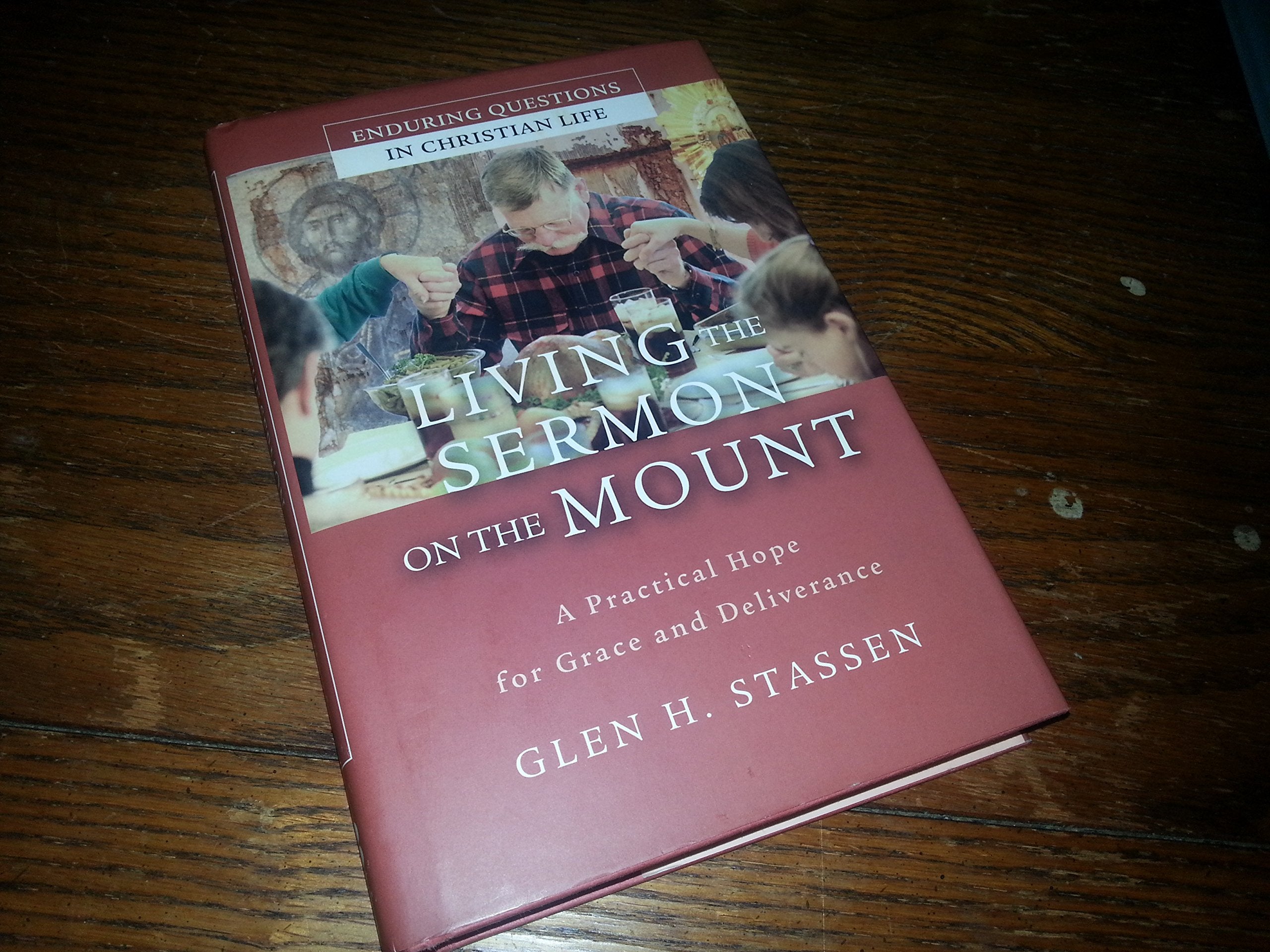 Living The Sermon On The Mount: A Practical Hope For Grace And Deliverance,New