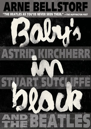 Baby's in Black: Astrid Kirchherr, Stuart Sutcliffe, and The Beatles,Used