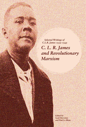 C. L. R. James and Revolutionary Marxism: Selected Writings of C.L.R. James 19391949,Used