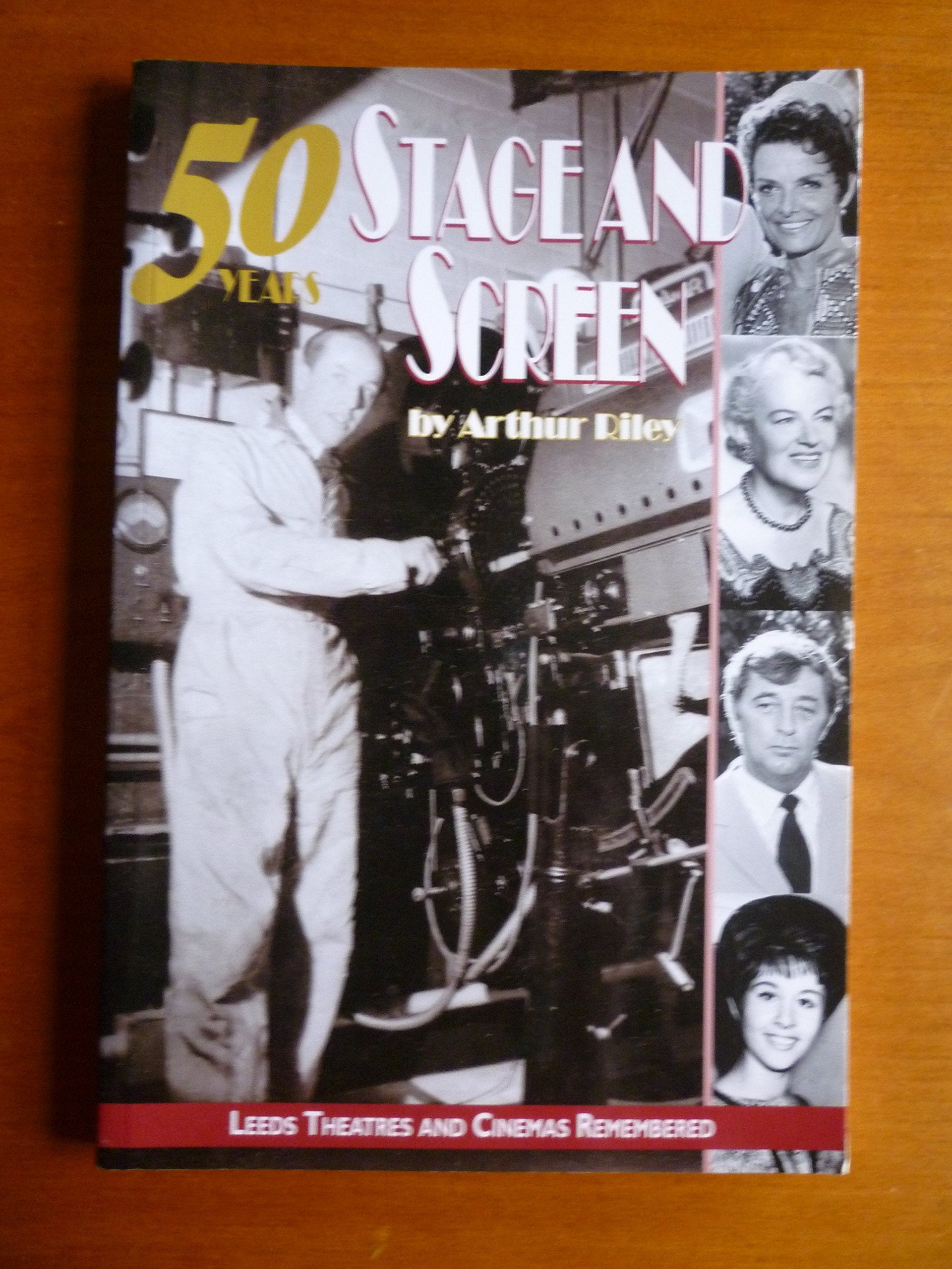 50 Years of Stage and Screen: Leeds Theatres and Cinemas Remembered,Used