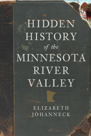 Hidden History of the Minnesota River Valley,Used