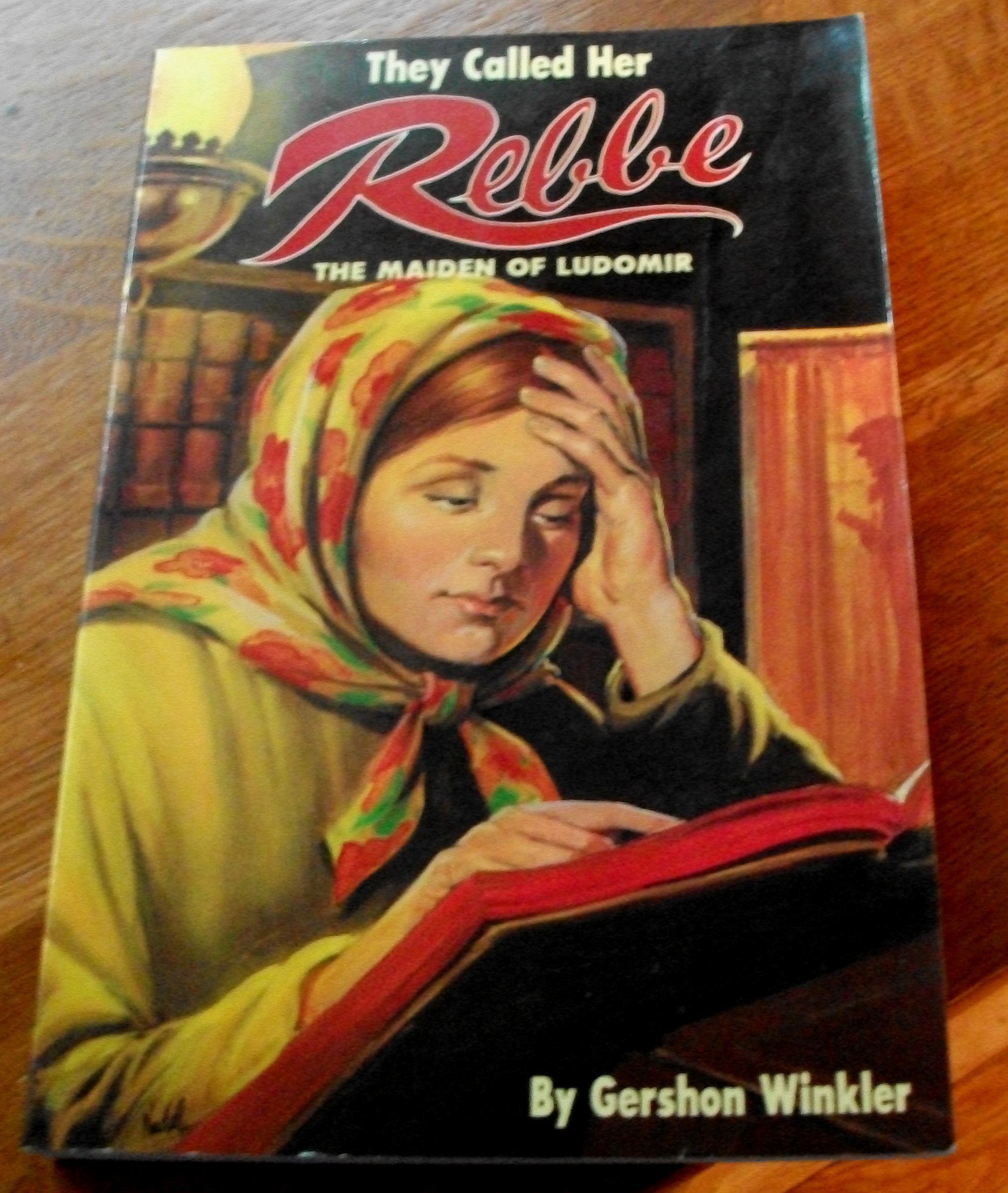 They Called Her Rebbe : The Maiden of Ludomir,Used