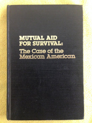 Mutual Aid for Survival: The Case of the Mexican American,Used
