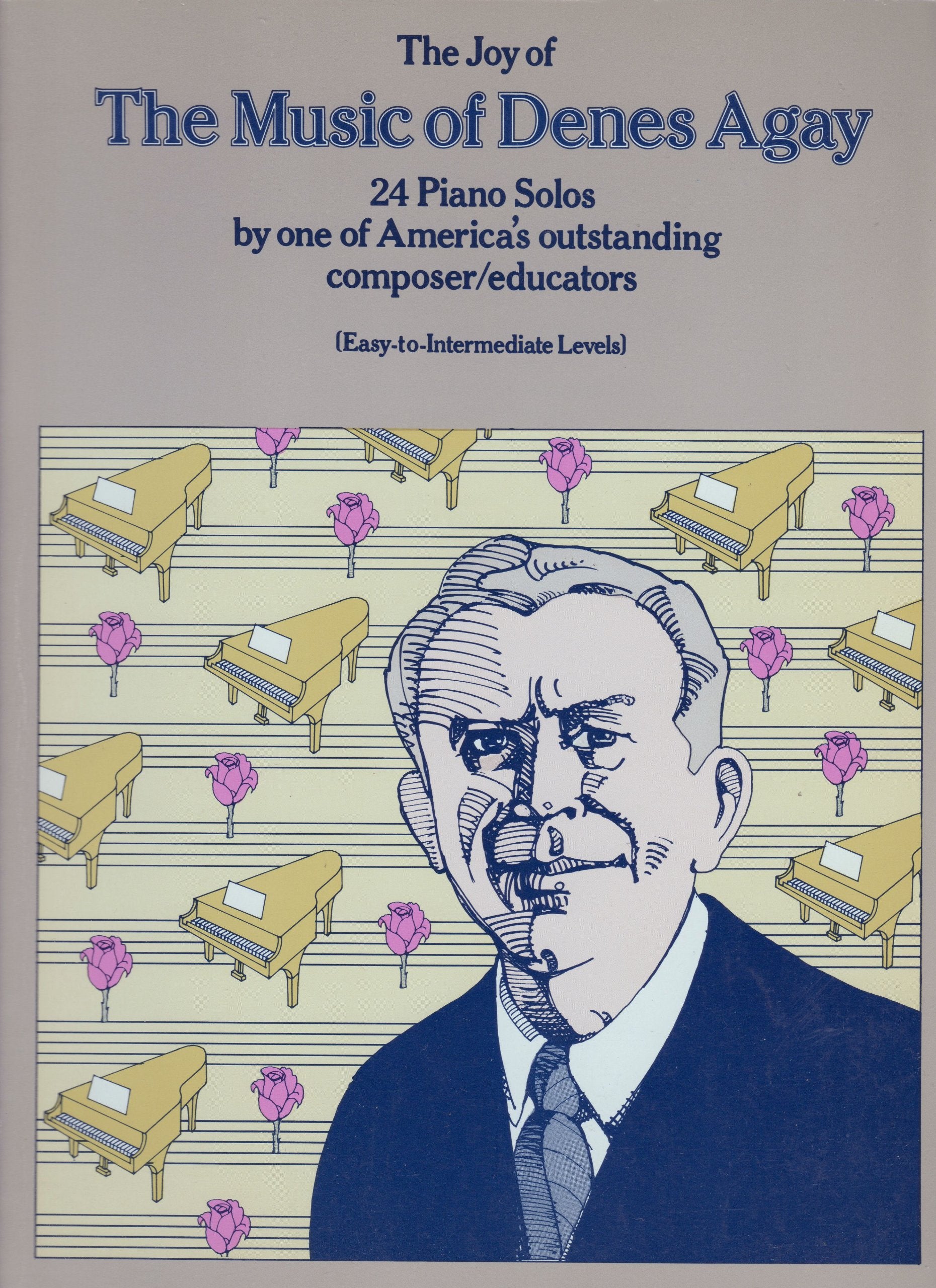 The Joy Of Music Of Denes Agay: 24 Piano Solos By One Of America'S Outstanding Composer / Educators