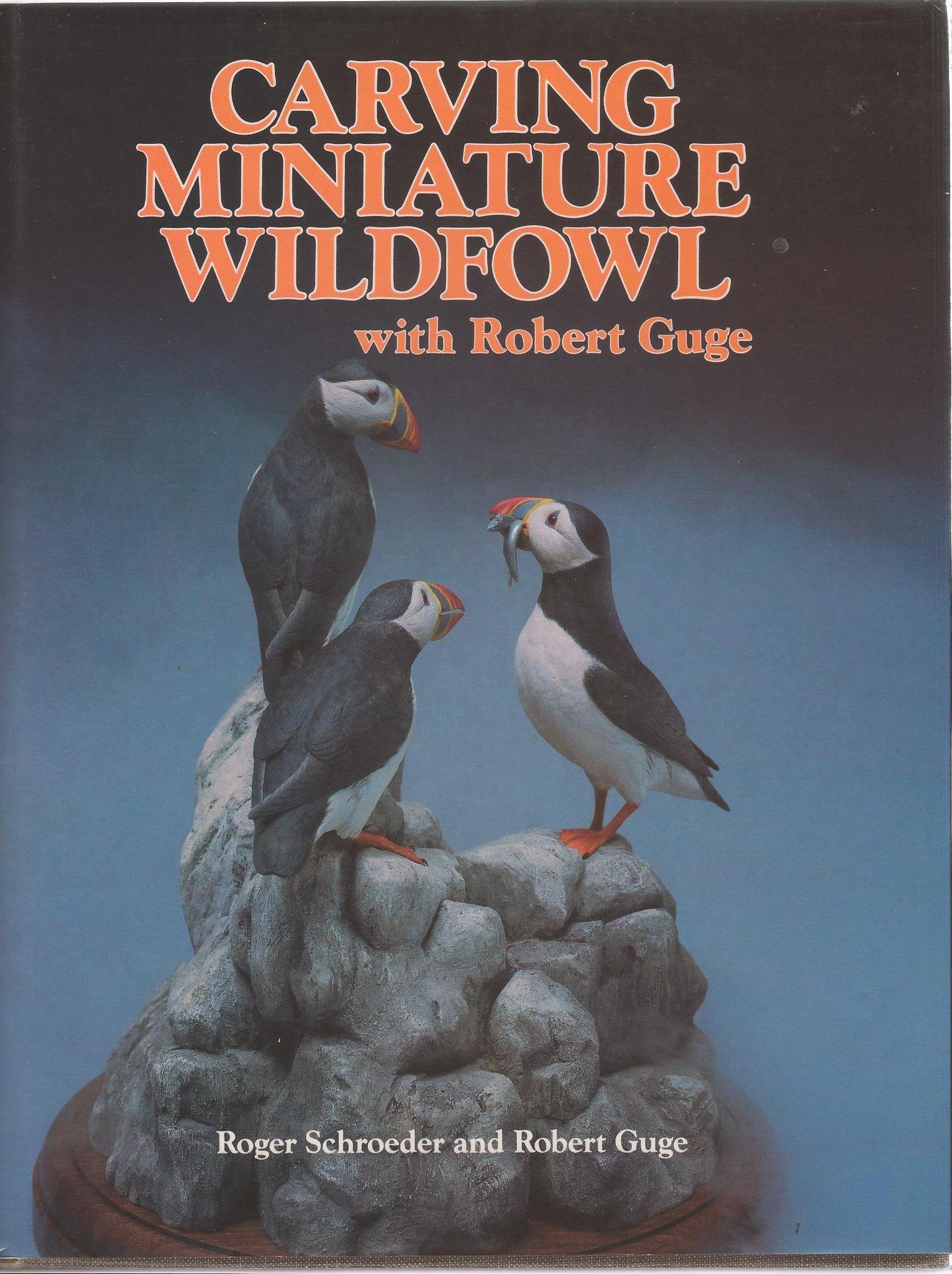 Carving Miniature Wildfowl With Robert Guge: How To Carve And Paint Birds And Their Habitats,Used