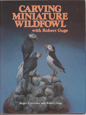 Carving Miniature Wildfowl With Robert Guge: How To Carve And Paint Birds And Their Habitats,Used