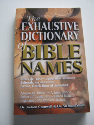 The Exhaustive Dictionary Of Bible Names,New