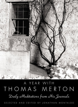 A Year with Thomas Merton: Daily Meditations from His Journals  A Spiritual Guide for Reflection, Gratitude, and SelfCare in t,New
