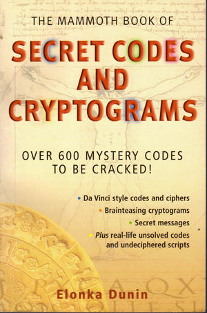 The Mammoth Book Of Secret Codes And Cryptograms: Over 600 Mystery Codes To Be Cracked!,Used