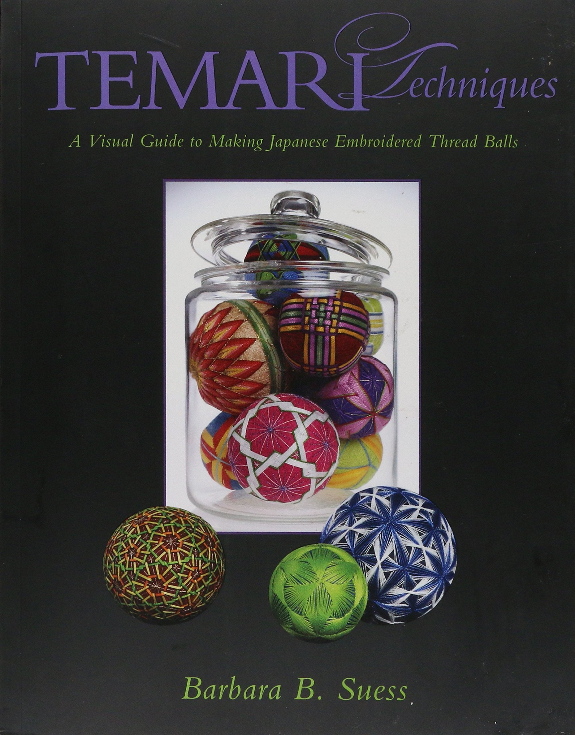 Temari Techniques: A Visual Guide To Making Japanese Embroidered Thread Balls