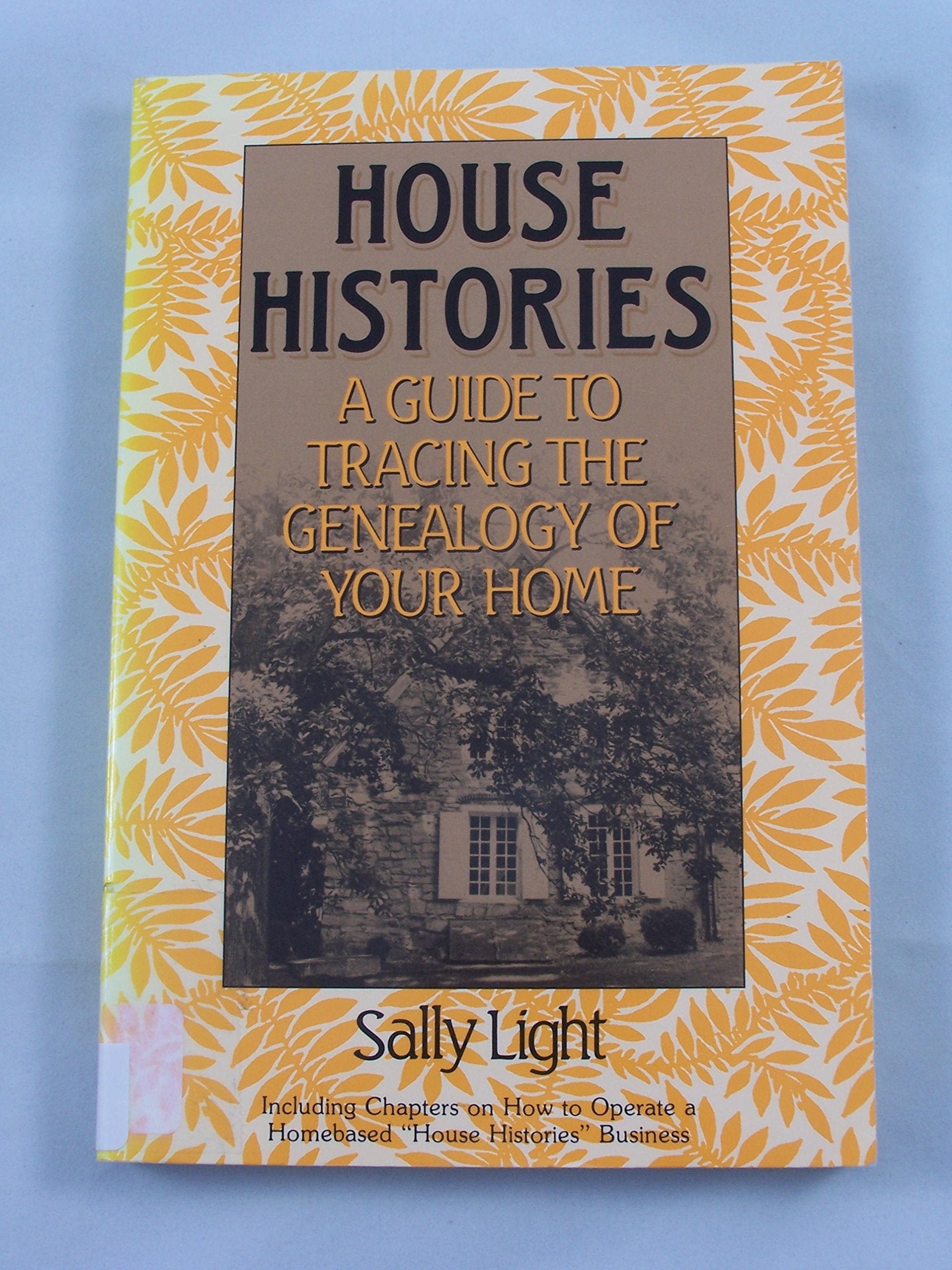 House Histories: A Guide to Tracing the Genealogy of Your Home,Used