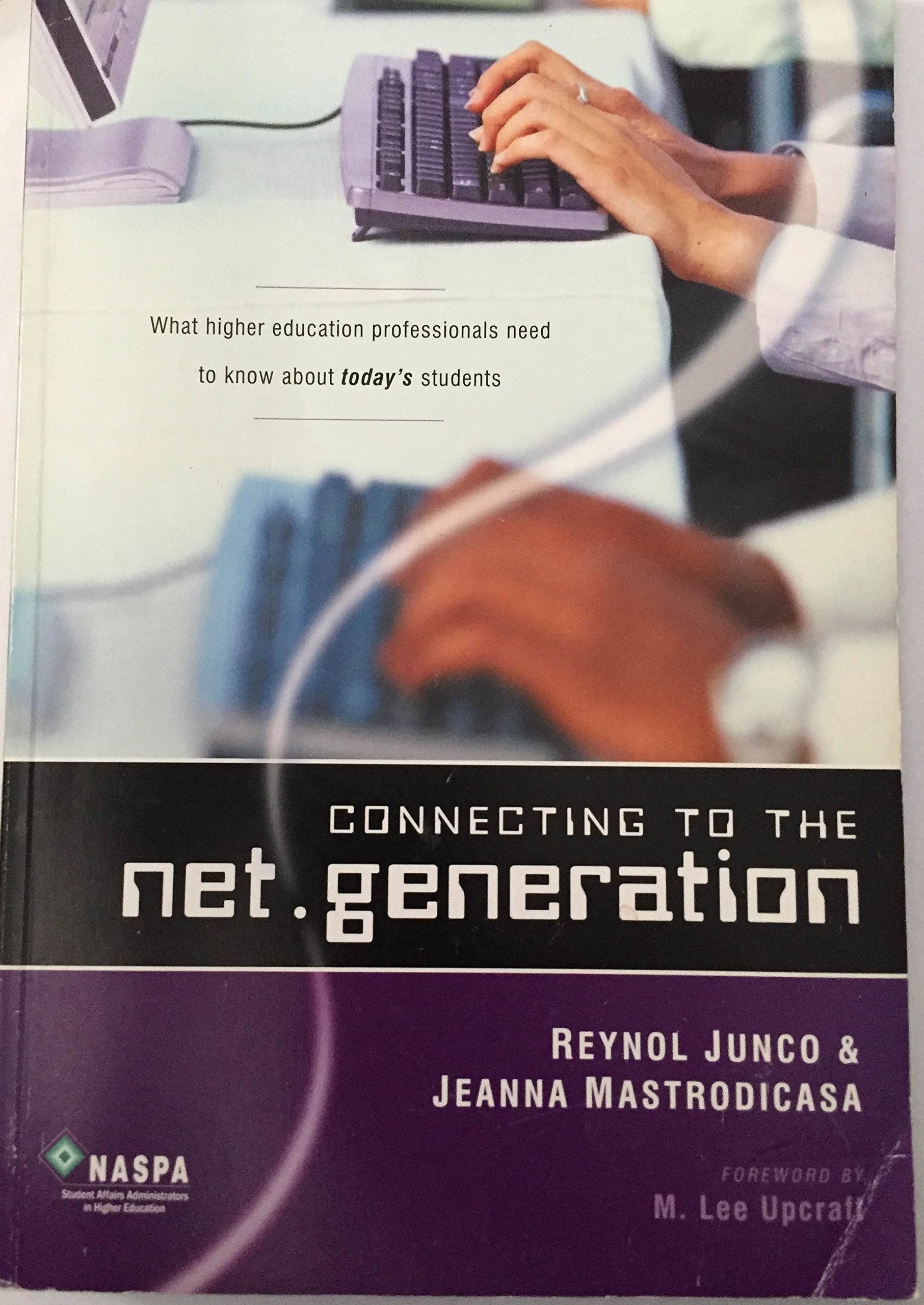 Connecting to the Net. Generation : What Higher Education Professionals Need to Know about Today's Students,Used