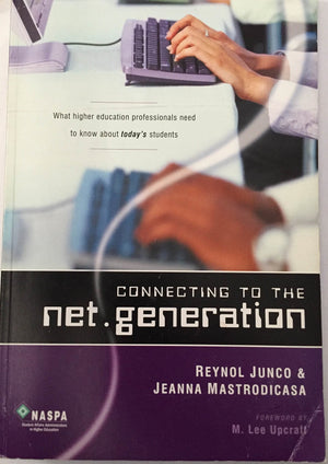 Connecting to the Net. Generation : What Higher Education Professionals Need to Know about Today's Students,Used