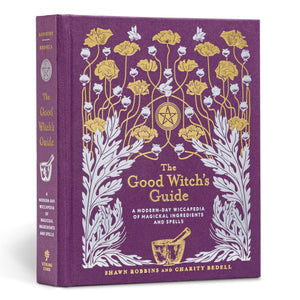 The Good Witch s Guide: A ModernDay Wiccapedia of Magickal Ingredients and Spells (The ModernDay Witch, 2)