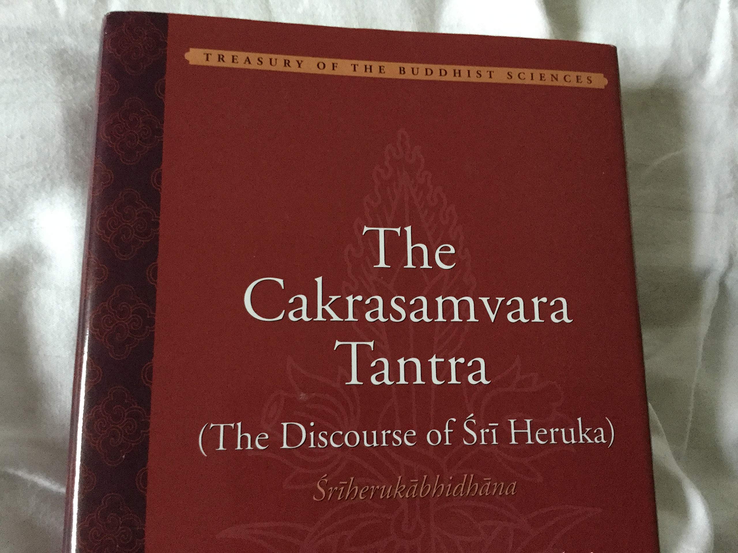 The Cakrasamvara Tantra (The Discourse Of Sri Heruka): Sriherukabhidhana: A Study And Annotated Translation (Treasury Of The Bud,New