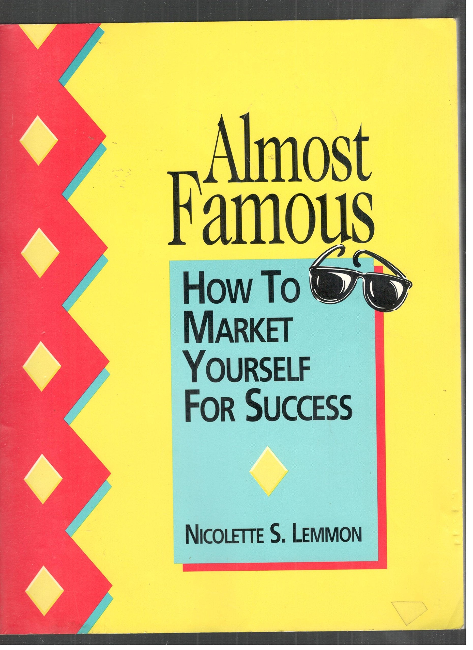 Almost Famous: How to Market Yourself for Success,Used