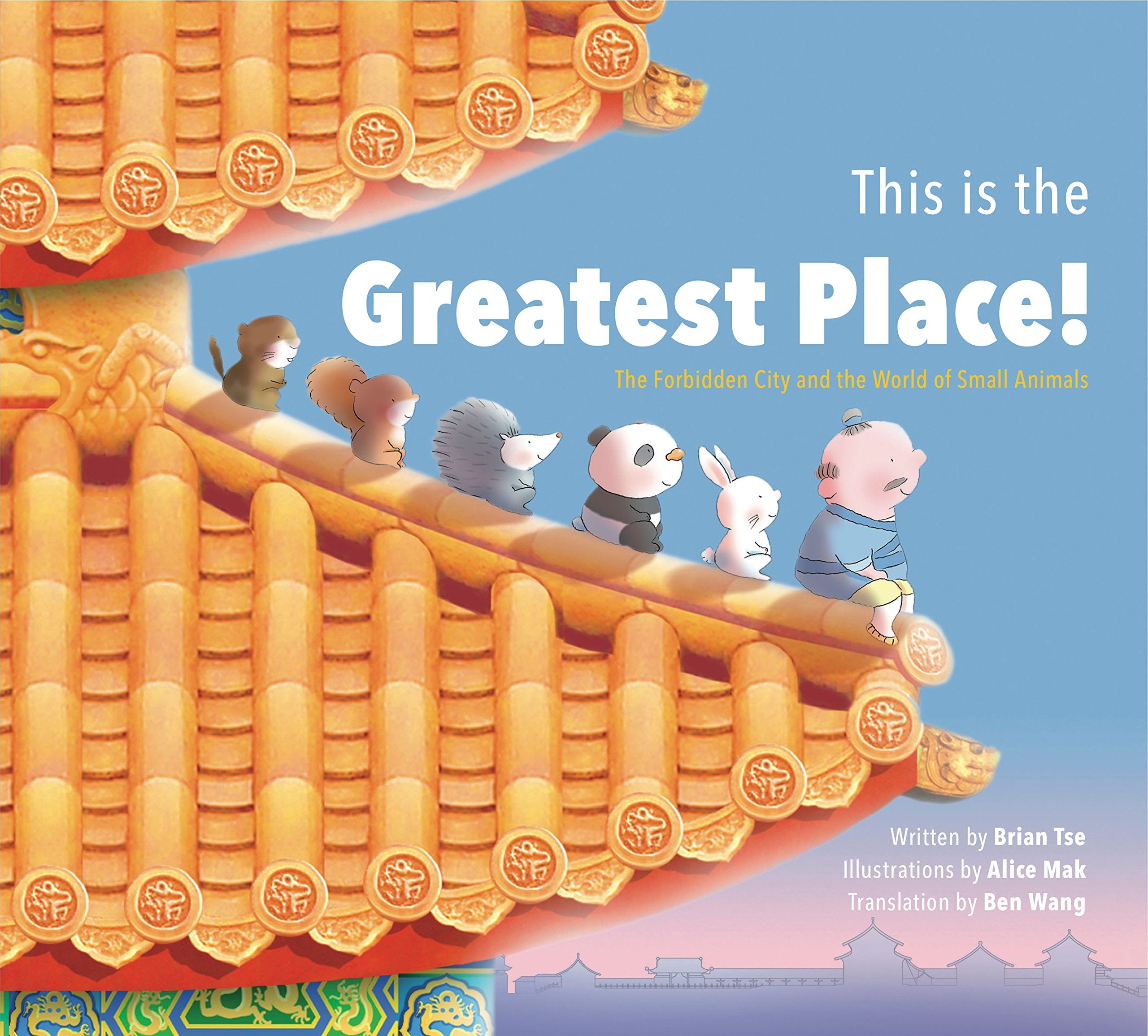 This is the Greatest Place!: The Forbidden City and the World of Small Animals (We All Live in the Forbidden City),Used