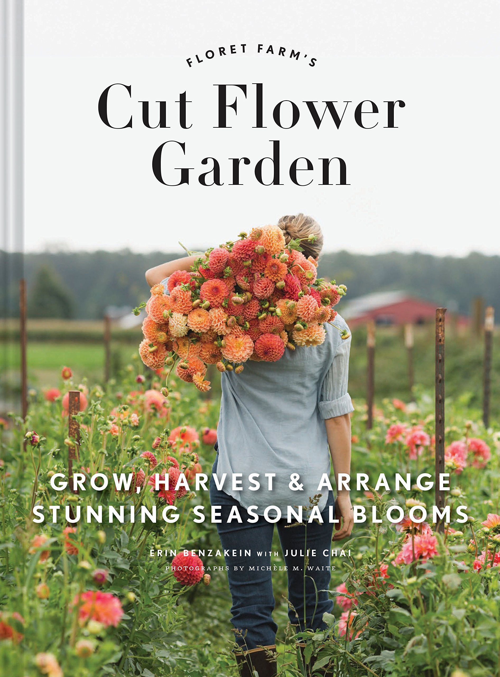 Floret Farm's Cut Flower Garden: Grow, Harvest, and Arrange Stunning Seasonal Blooms (Floret Farms x Chronicle Books),Used