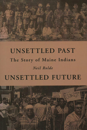 Unsettled Past, Unsettled Future: The Story of Maine Indians,Used